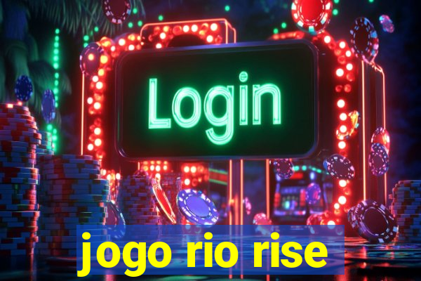 jogo rio rise